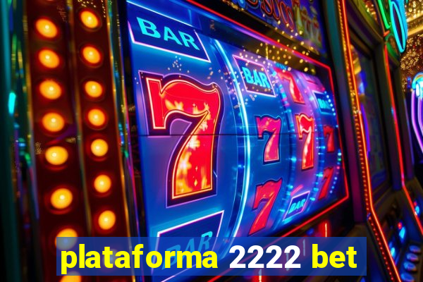 plataforma 2222 bet